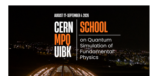 Applications Open for the CERN–MPQ–UIBK School on Quantum Simulation of Fundamental Physics 2026